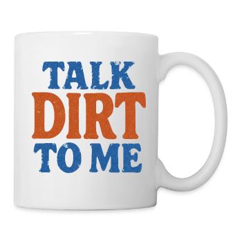 Talk Dirt To Me Vintage Text - Mug - white - Right