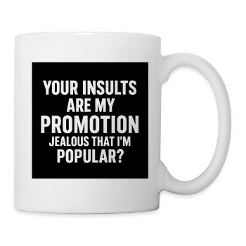 Insults drive my fame - Mug - white - Right