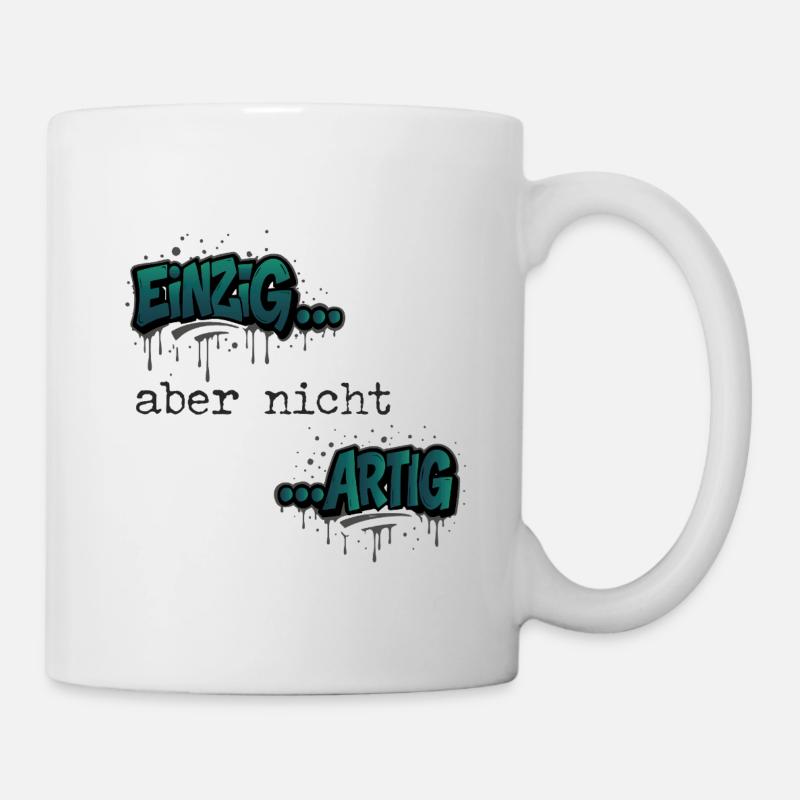 Graffiti „Einzig aber nicht artig“ Trendfarbe - Tasse - Weiß