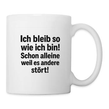 Bleib so wie ich bin Spruch - Tasse - Weiß - Rechts