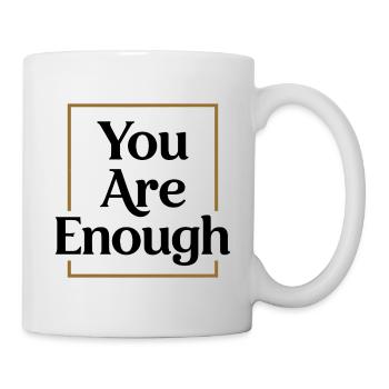 You are enough Mindfulness Motivation Saying - Mug - white - Right