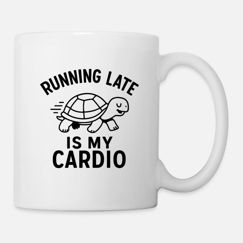 Running Late Is My Cardio - Tasse - Weiß
