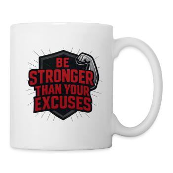 Sei stärker als deine Ausreden - Tasse - Weiß - Rechts