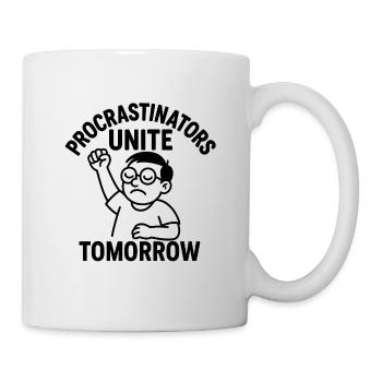 Prokrastination Unite Morgen - Tasse - Weiß - Rechts