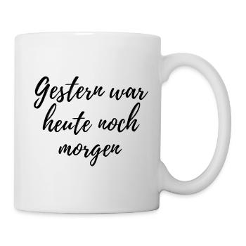 Gestern war heute noch morgen – Kalligraphie Spruc - Tasse - Weiß - Rechts