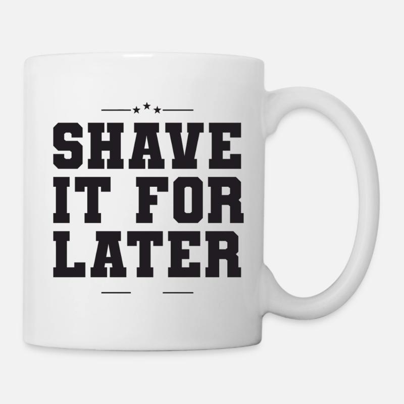 Barber Shop Style Shave It For Later - Tasse - Weiß