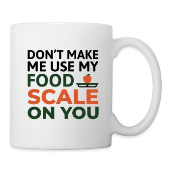 Don't Make Me Use My Food Scale Dietitian Expert  - Mug - white - Right