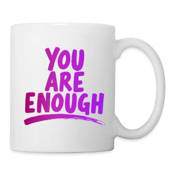 You Are Enough Du bist genug Power Spruch - Tasse - Weiß - Rechts