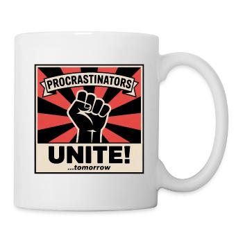 Procrastinators Unite (...Tomorrow) - Funny Memes - Tasse - Weiß - Rechts