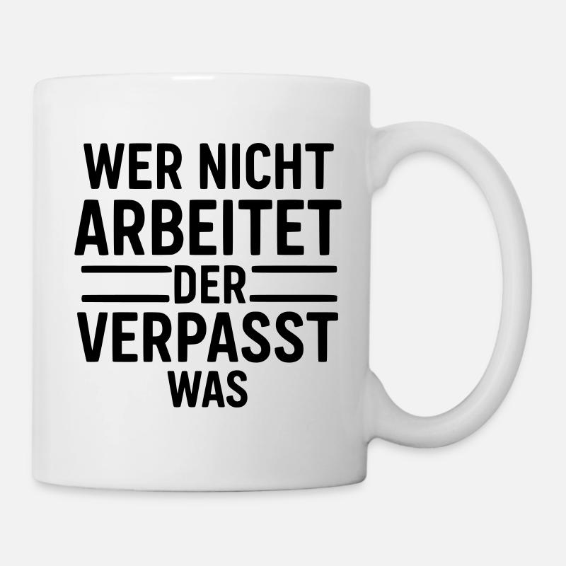 arbeit motivation - Tasse - Weiß