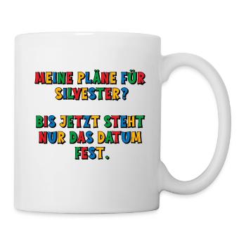 Meine Silvesterpläne - das Datum steht fest - Tasse - Weiß - Rechts