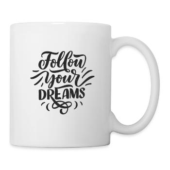 Follow Your Dreams - Inspiring - Mug - white - Right