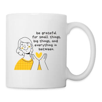 Be Grateful for Small Things, Big Things - Tasse - Weiß - Rechts