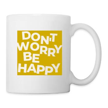 Dont Worry Be Happy - Tasse - Weiß - Rechts