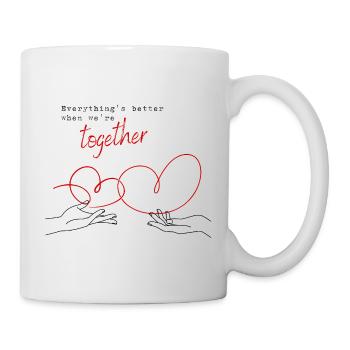 Everything's Better When We're Together - Tasse - Weiß - Rechts