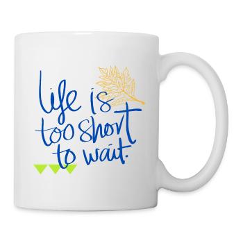 Leben ist zu kurz zum Warten / La vie est trop courte - Mug blanc - blanc - Droite