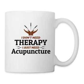 I Just Need Acupuncture Professional Therapeutic  - Mug - white - Right