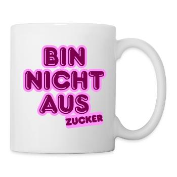 Bin Nicht Aus Zucker - Tasse - Weiß - Rechts