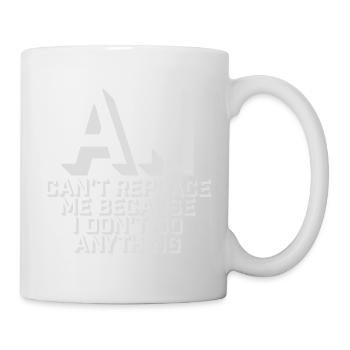 AI Can't Replace Me I Don't Do Anything Humor Joke - Mug - white - Right