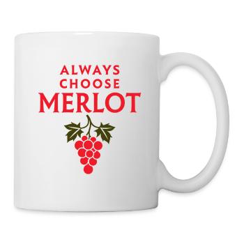 ALWAYS CHOOSE MERLOT Wine Saying - Mug - white - Right