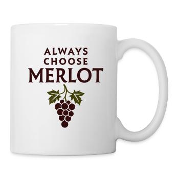 ALWAYS CHOOSE MERLOT Wine Saying - Mug - white - Right