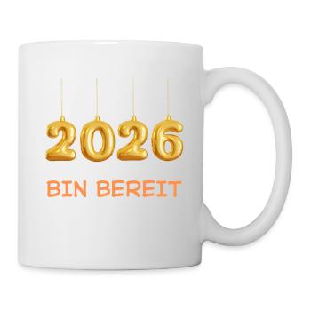 2026 Bin bereit Silvester Vorfreude Neujahr  - Tasse - Weiß - Rechts