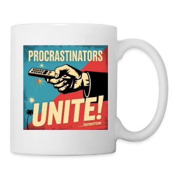 Aufschieber, vereinigt euch ... Morgen – Lustiger Aufschieber - Tasse - Weiß - Rechts