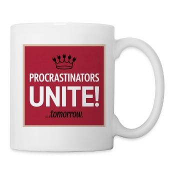 Aufschieber, vereinigt euch ... Morgen - Tasse - Weiß - Rechts