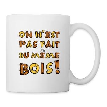 WE ARE NOT MADE OF THE SAME WOOD! - Mug - white - Right