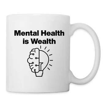 Mental Health is Wealth – Selfcare Healing Spruch - Tasse - Weiß - Rechts