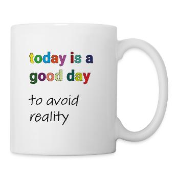 Today is a Good Day to Avoid Reality - Mug - white - Right