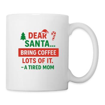 Dear Santa Coffee for a Tired Mom - Mug - white - Right