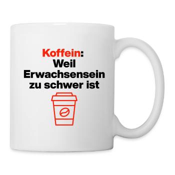  Koffein, Erwachsensein ist schwer. Kaffeeliebe - Tasse - Weiß - Rechts