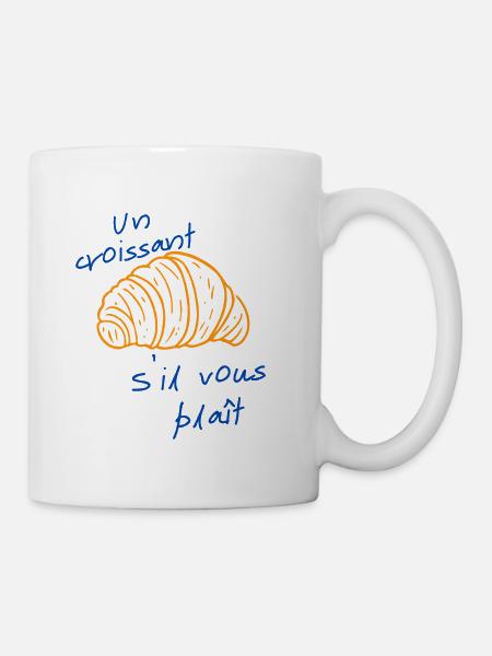 Ein Croissant bitte - Tasse - Weiß