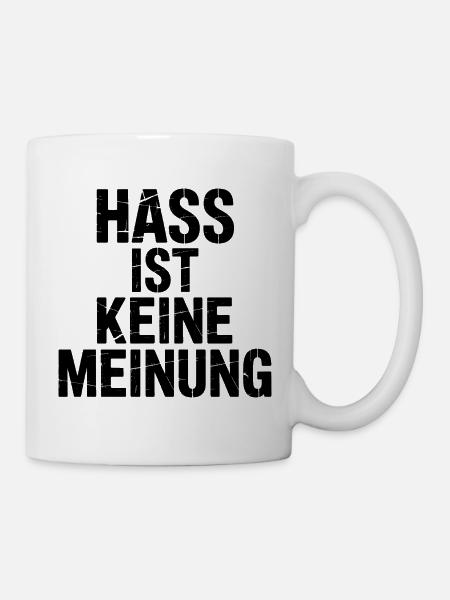 Hass ist keine Meinung - Gegen Rechts - Tasse - Weiß