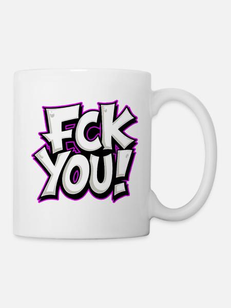 FCK YOU Schriftzug provokantes Statement - Tasse - Weiß