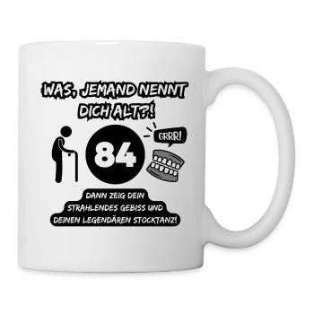 84 und legendär: Gebiss raus, Stocktanz an! - Tasse - Weiß - Rechts