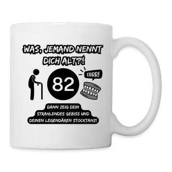 82 und legendär: Gebiss raus, Stocktanz an! - Tasse - Weiß - Rechts