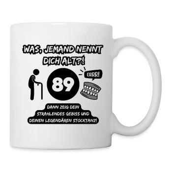 89 und legendär: Gebiss raus, Stocktanz an! - Tasse - Weiß - Rechts