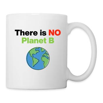 There Is No Planet B – Act Now, Umwelt, Demo - Tasse - Weiß - Rechts