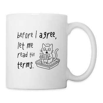 Before I Agree – Let me read the Terms conditions - Tasse - Weiß - Rechts