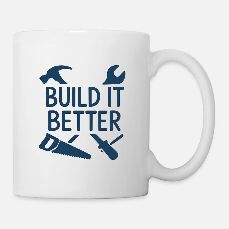 Build It Better Handwerker Motiv - Tasse - Weiß