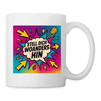 Stell Dich Woanders Hin Popart - Tasse - Weiß - Rechts
