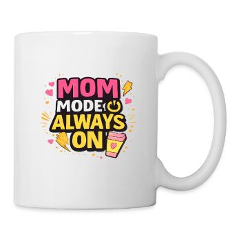 Mom Mode Always On – Lustiges Mama Statement Desig - Tasse - Weiß - Rechts