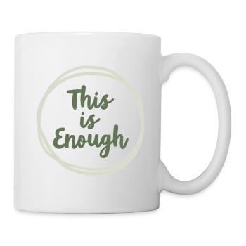 This is Enough Statement for Mindfulness - Mug - white - Right