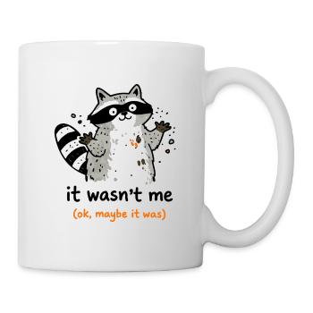 It Wasn’t Me Maybe It Was Waschbär Humor - Tasse - Weiß - Rechts