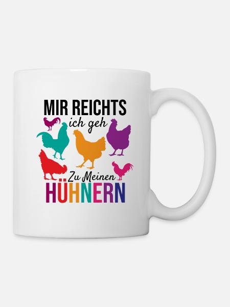Mir reichts ich geh zu meinen Hühnern, Geschenk - Tasse - Weiß