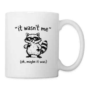 It Wasn’t Me Ok Maybe It Was Waschbär - Tasse - Weiß - Rechts