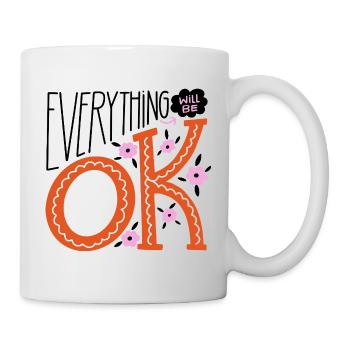 Everything Will Be Fine – Motivational Statement Design - Mug - white - Right