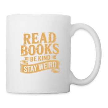 Bücher lesen, freundlich sein, seltsam bleiben – Cool Book Lover - Tasse - Weiß - Rechts